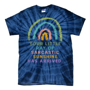 Your Little Ray Of Sarcastic Sunshine Has Arrived Rainbow Funny Tie-Dye T-Shirt