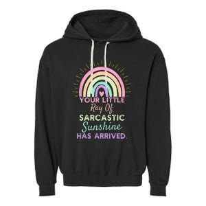 Your Little Ray Of Sarcastic Sunshine Has Arrived Sarcastic Garment-Dyed Fleece Hoodie