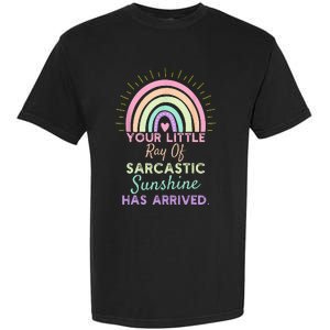 Your Little Ray Of Sarcastic Sunshine Has Arrived Sarcastic Garment-Dyed Heavyweight T-Shirt