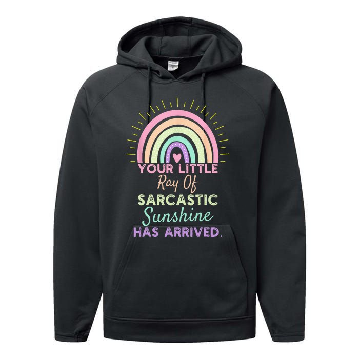 Your Little Ray Of Sarcastic Sunshine Has Arrived Sarcastic Performance Fleece Hoodie