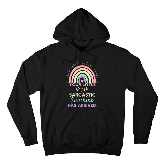 Your Little Ray Of Sarcastic Sunshine Has Arrived Sarcastic Hoodie