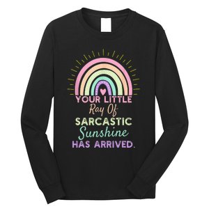 Your Little Ray Of Sarcastic Sunshine Has Arrived Sarcastic Long Sleeve Shirt