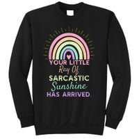 Your Little Ray Of Sarcastic Sunshine Has Arrived Sarcastic Sweatshirt