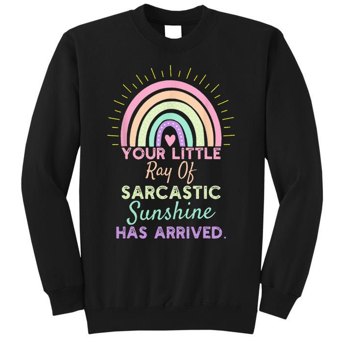 Your Little Ray Of Sarcastic Sunshine Has Arrived Sarcastic Sweatshirt