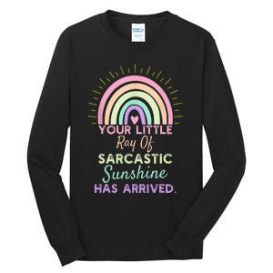 Your Little Ray Of Sarcastic Sunshine Has Arrived Sarcastic Tall Long Sleeve T-Shirt