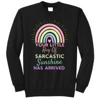 Your Little Ray Of Sarcastic Sunshine Has Arrived Sarcastic Tall Sweatshirt