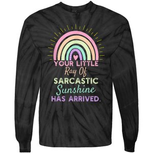 Your Little Ray Of Sarcastic Sunshine Has Arrived Sarcastic Tie-Dye Long Sleeve Shirt