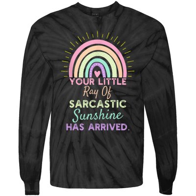 Your Little Ray Of Sarcastic Sunshine Has Arrived Sarcastic Tie-Dye Long Sleeve Shirt