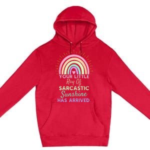 Your Little Ray Of Sarcastic Sunshine Has Arrived Sarcastic Premium Pullover Hoodie