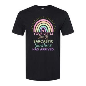 Your Little Ray Of Sarcastic Sunshine Has Arrived Sarcastic Softstyle CVC T-Shirt