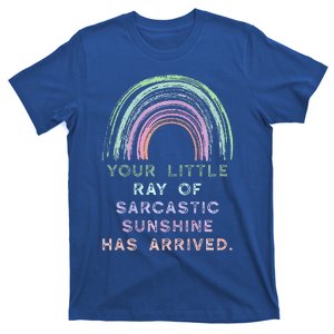 Your Little Ray Of Sarcastic Sunshine Has Arrived Rainbow T-Shirt