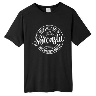 Your Little Ray Of Sarcastic Sunshine Has Arrived Funny Tall Fusion ChromaSoft Performance T-Shirt