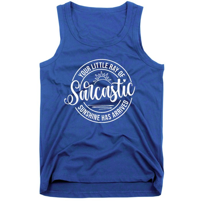 Your Little Ray Of Sarcastic Sunshine Has Arrived Funny Tank Top