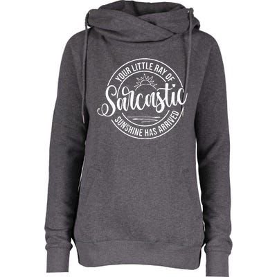 Your Little Ray Of Sarcastic Sunshine Has Arrived Funny Womens Funnel Neck Pullover Hood