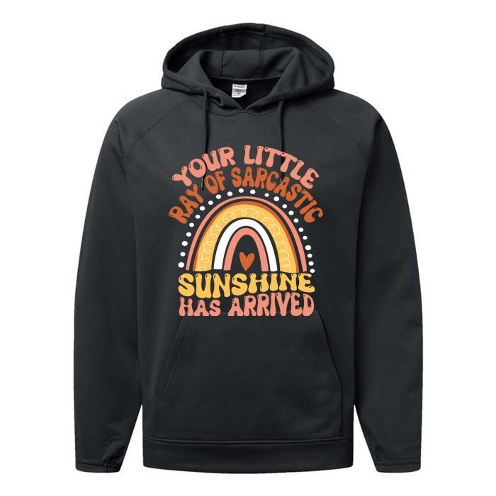 Your Little Ray Of Sarcastic Sunshine Has Arrived Performance Fleece Hoodie