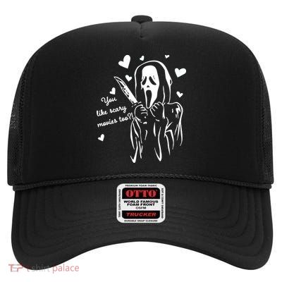 You Like Scary Movies Too High Crown Mesh Back Trucker Hat