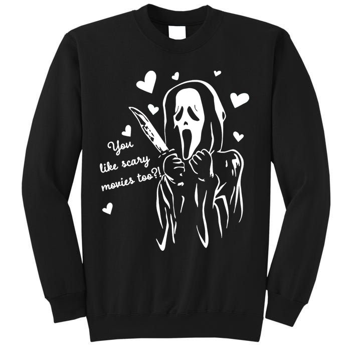 You Like Scary Movies Too Sweatshirt