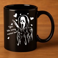 You Like Scary Movies Too 11oz C Handle Ceramic Mug