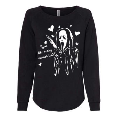 You Like Scary Movies Too Womens California Wash Sweatshirt