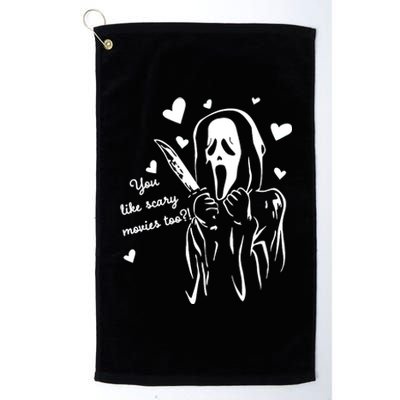 You Like Scary Movies Too Platinum Collection Golf Towel