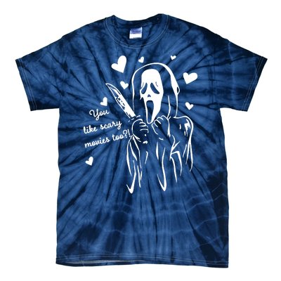 You Like Scary Movies Too Tie-Dye T-Shirt