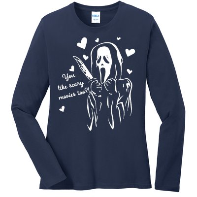 You Like Scary Movies Too Ladies Long Sleeve Shirt