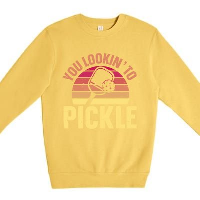 You Lookin To Pickle Funny Pickleball Lovers Premium Crewneck Sweatshirt