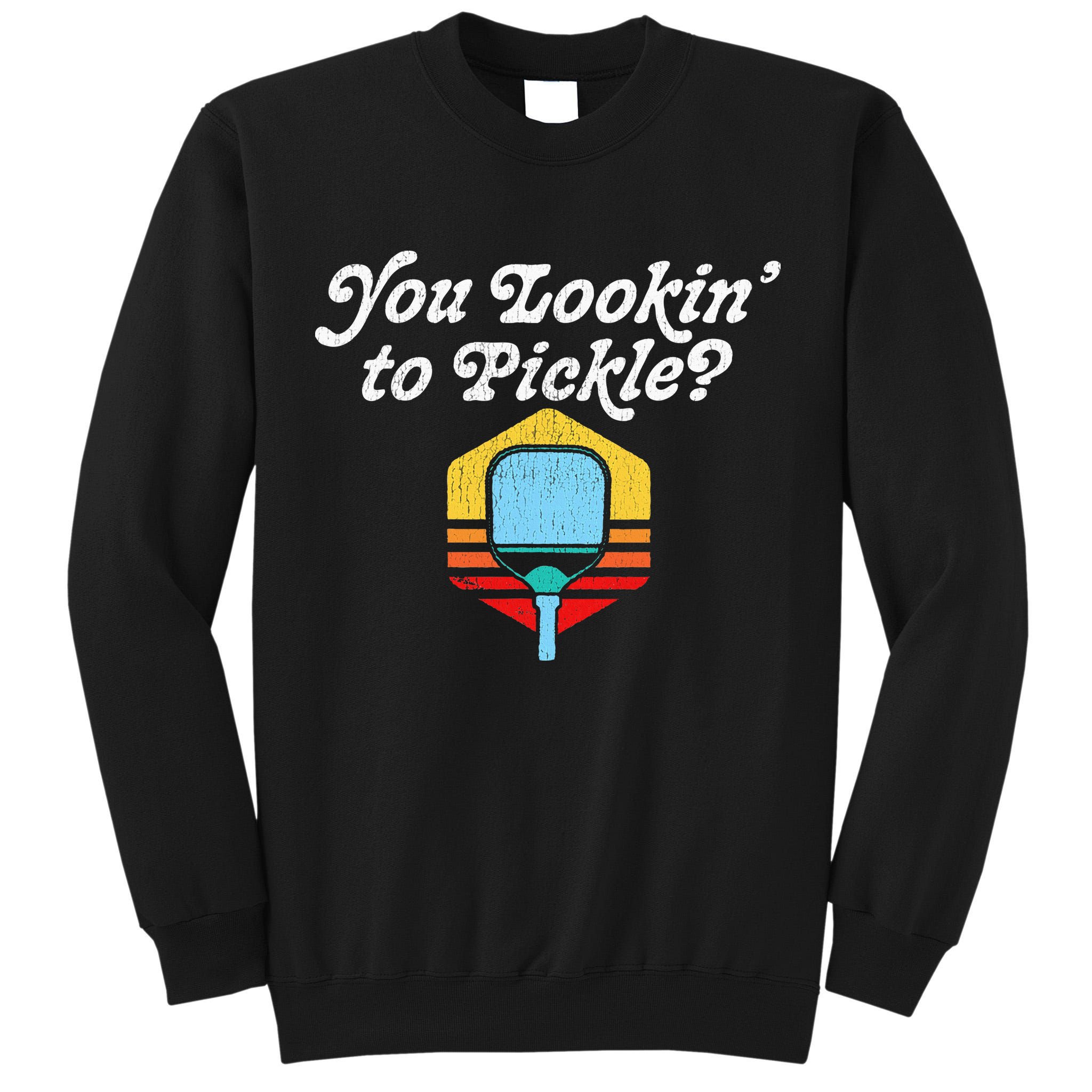 You Lookin To Pickle Pickleball Retro 80s Tall Sweatshirt