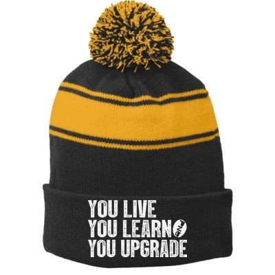 You Live You Learn You Upgrade Funny Design Stripe Pom Pom Beanie