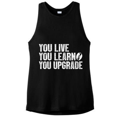 You Live You Learn You Upgrade Funny Design Ladies PosiCharge Tri-Blend Wicking Tank