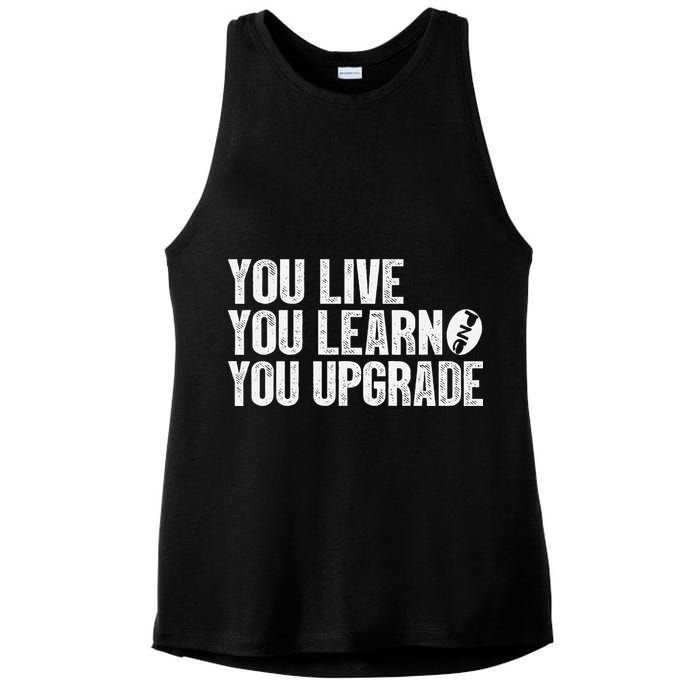 You Live You Learn You Upgrade Funny Design Ladies PosiCharge Tri-Blend Wicking Tank