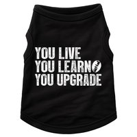 You Live You Learn You Upgrade Funny Design Doggie Tank