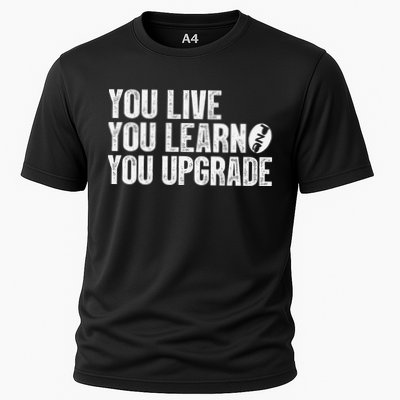 You Live You Learn You Upgrade Funny Design Cooling Performance Crew T-Shirt