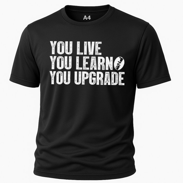 You Live You Learn You Upgrade Funny Design Performance Shirt