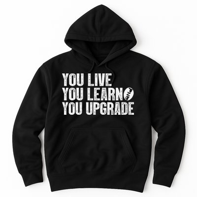 You Live You Learn You Upgrade Funny Design Hoodie