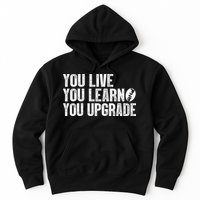 You Live You Learn You Upgrade Funny Design Hoodie