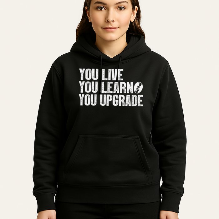 You Live You Learn You Upgrade Funny Design Hoodie