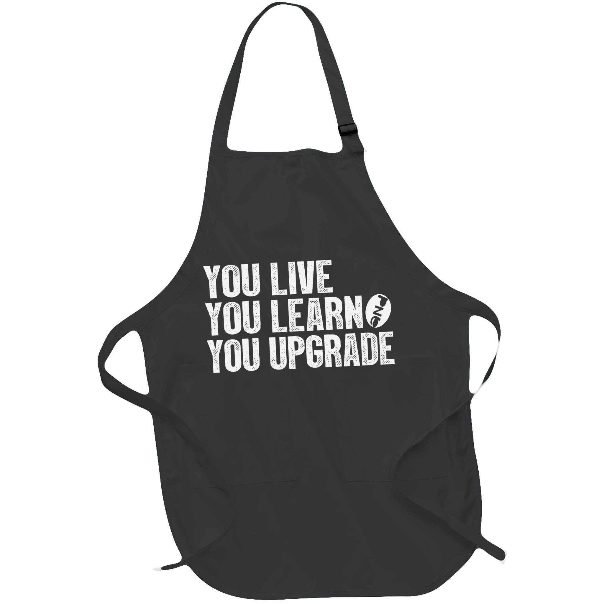 You Live You Learn You Upgrade Funny Design Apron