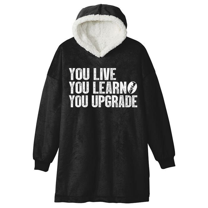 You Live You Learn You Upgrade Funny Design Hooded Wearable Blanket