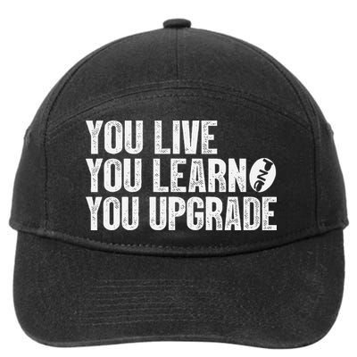 You Live You Learn You Upgrade Funny Design 7-Panel Snapback Hat