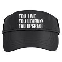 You Live You Learn You Upgrade Funny Design Adult Drive Performance Visor