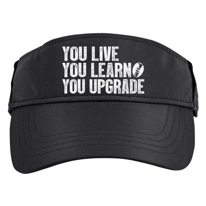 You Live You Learn You Upgrade Funny Design Adult Drive Performance Visor