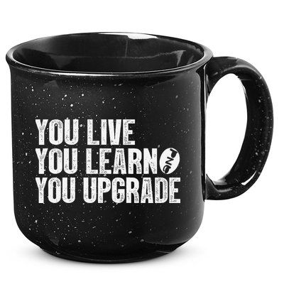 You Live You Learn You Upgrade Funny Design 15oz Campfire Ceramic Mug