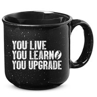 You Live You Learn You Upgrade Funny Design 15oz Campfire Ceramic Mug