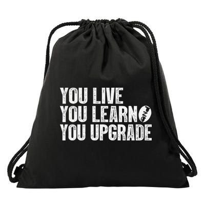 You Live You Learn You Upgrade Funny Design Drawstring Bag