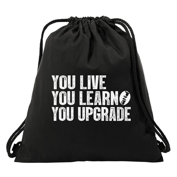 You Live You Learn You Upgrade Funny Design Drawstring Bag