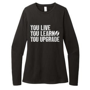 You Live You Learn You Upgrade Funny Design Womens CVC Long Sleeve Shirt