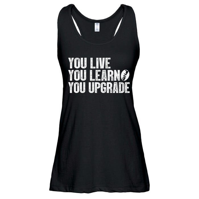 You Live You Learn You Upgrade Funny Design Ladies Essential Flowy Tank