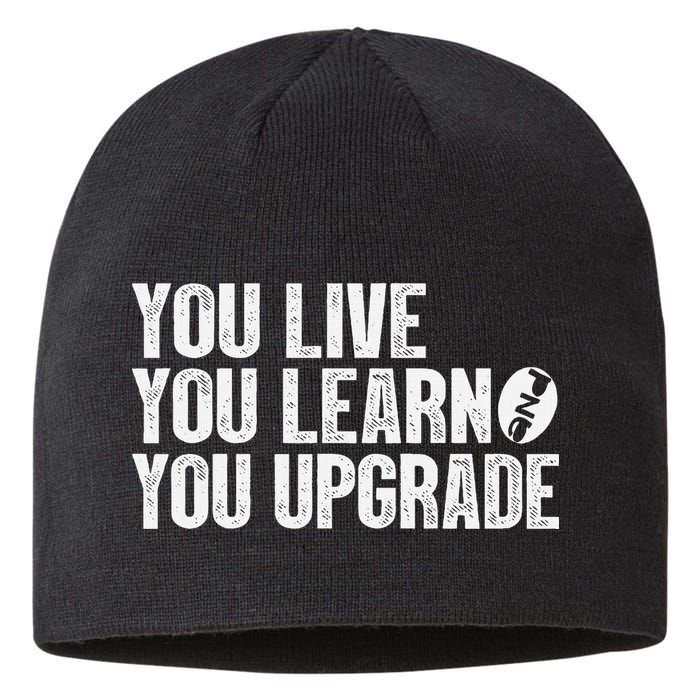 You Live You Learn You Upgrade Funny Design Sustainable Beanie