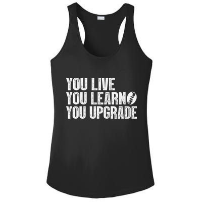 You Live You Learn You Upgrade Funny Design Ladies PosiCharge Competitor Racerback Tank
